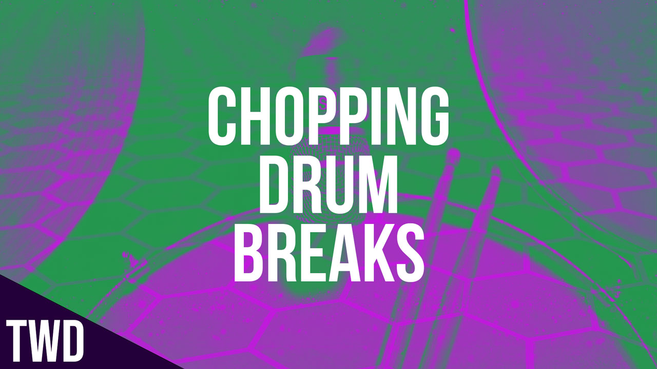edm production tutorial for chopping drum breaks