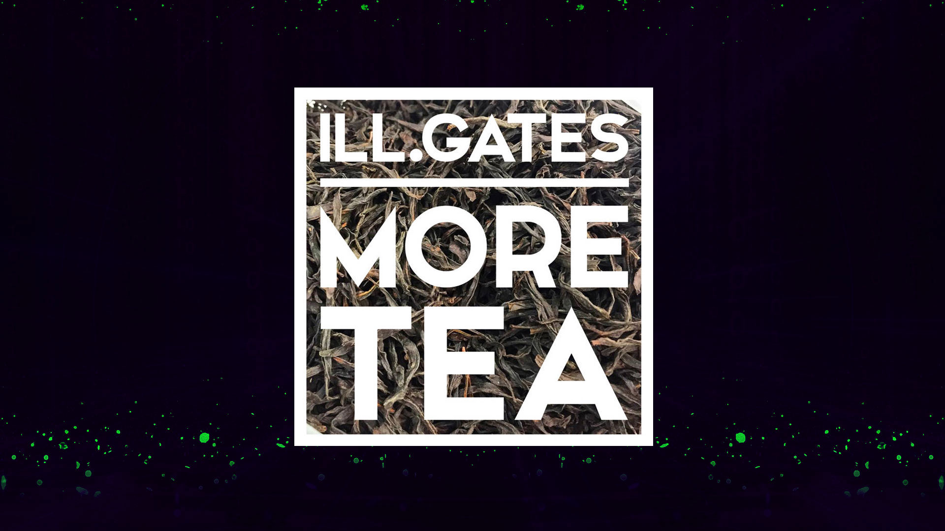 New EDM Hits More Tea by iLL.Gates with remixes.