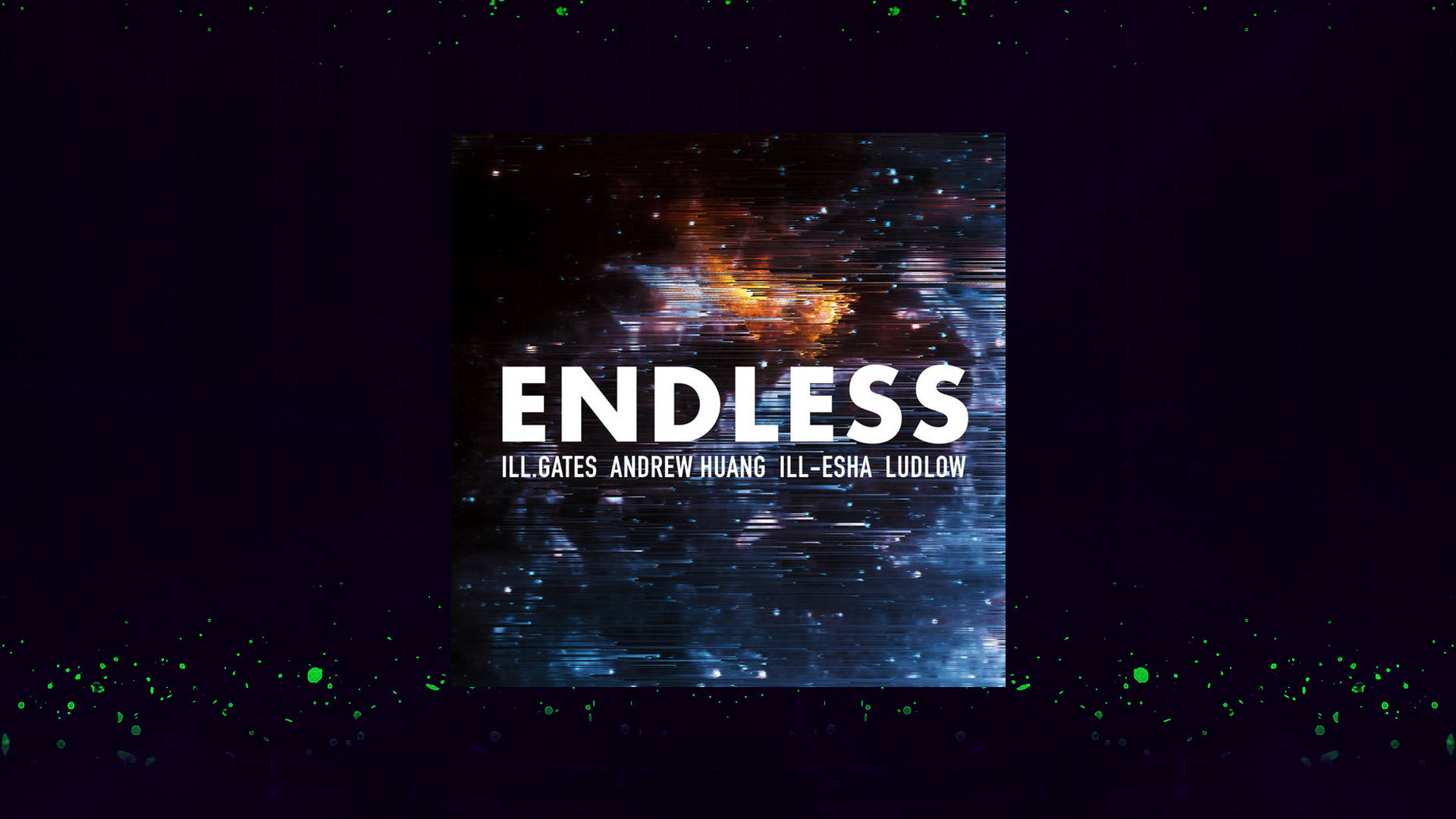 New Electronic Music Endless (Feat. Andrew Huang, ill​-​esha & Ludlow) by iLL.Gates