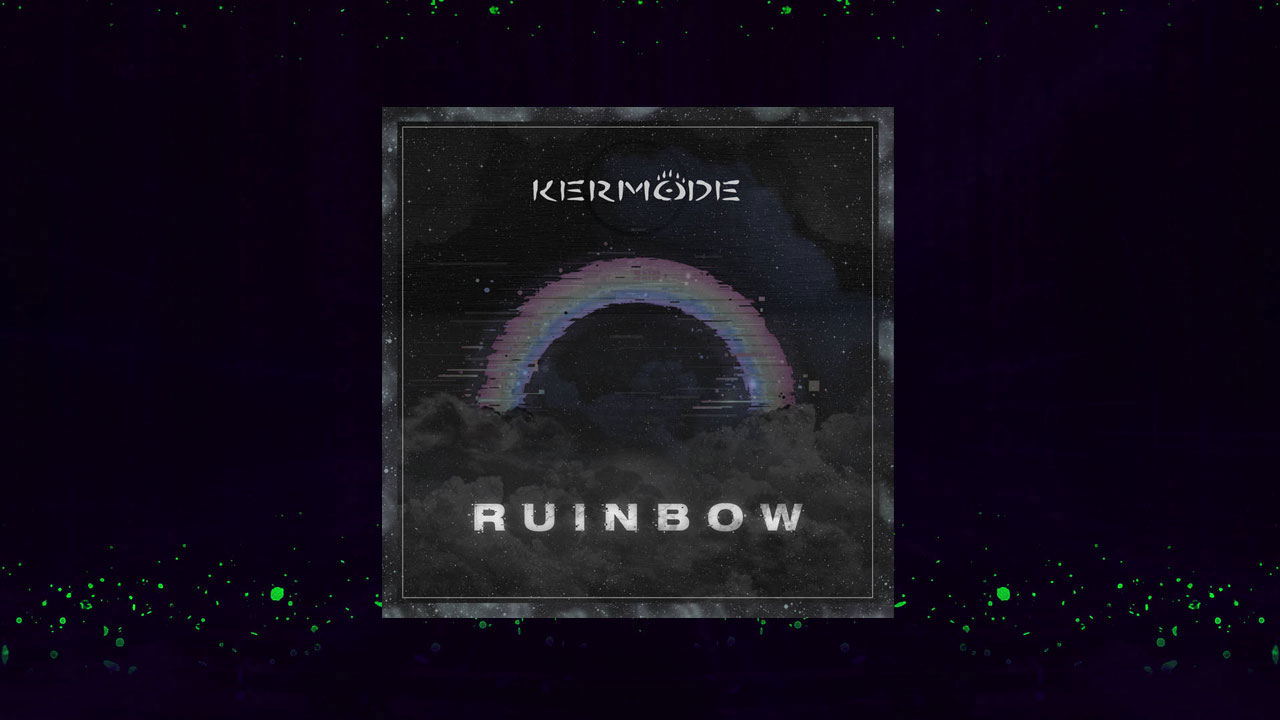 New dubstep music Ruinbow by Kermode