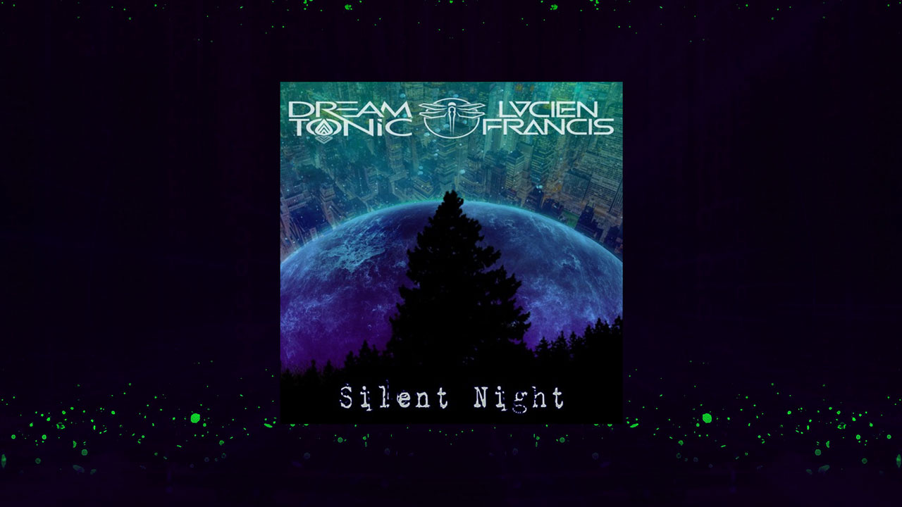 New EDM Song Silent Night by Dream Tonic and Lucien Francis