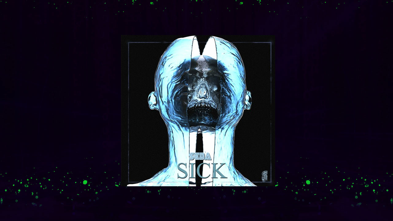 New EDM song Sick by SEDA